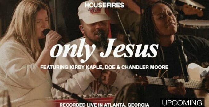 HOUSEFIRES - ONLY JESUS Lyrics ft Kirby Kaple & DOE