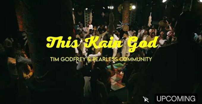 Tim Godfrey - THIS KAIN GOD Lyrics ft Fearless Community