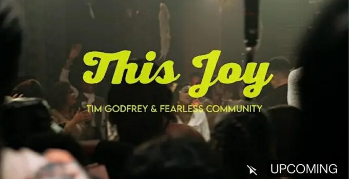 Tim Godfrey - This Joy Lyrics ft Fearless Community