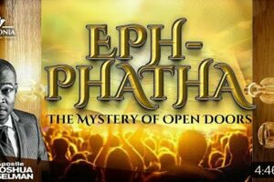 EPHPHATHA Mystery of Open Doors mp3 – Joshua Selman