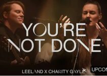 LEELAND – You’re Not Done Lyrics ft Charity Gayle