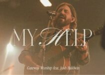 Gateway Worship – MY HELP Lyrics ft Josh Baldwin
