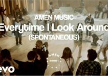 Amen Music – Every Time I Look Around Lyrics ft Dante Bowe