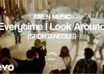 Amen Music – Every Time I Look Around Lyrics ft Dante Bowe Amen Music – Every Time I Look Around Lyrics ft Dante Bowe