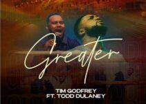 Tim Godfrey – GREATER Lyrics ft Todd Dulaney