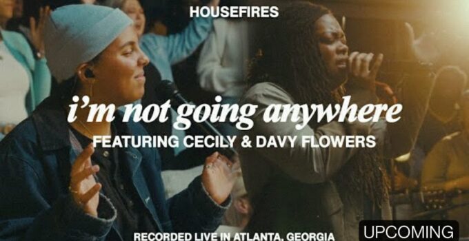 Housefires - I'm not Going Anywhere Lyrics ft CECILY