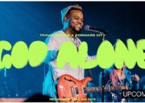 Travis Greene – God Alone Lyrics ft Forward City Music