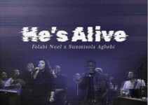 Folabi Nuel – HE’S ALIVE Lyrics ft Sunmisola Agbedi