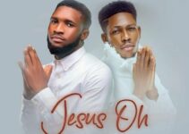 JESUS OH Lyrics – Ebuka and Moses Bliss