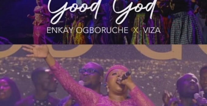 Enkay Ogboruche - Good God Lyrics ft VIZA