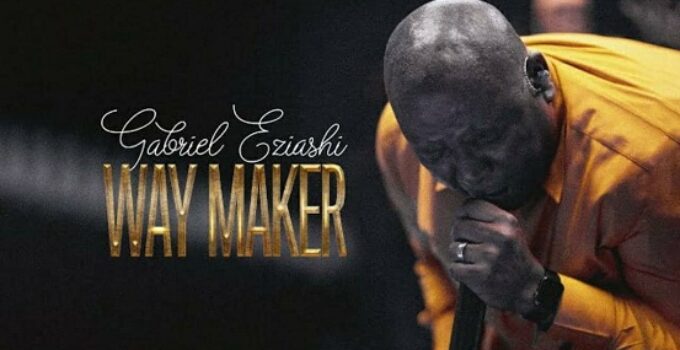 Gabriel Eziashi - Way Maker Lyrics