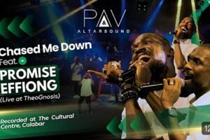 PAV AltarSound – Chased Me Down Lyrics ft Promise Effiong