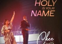 Chee – Holy is Your Name Lyrics ft Dunsin Oyekan