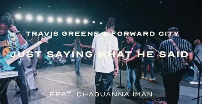 Travis Greene - Just Saying What He Said Lyrics ft Forward City
