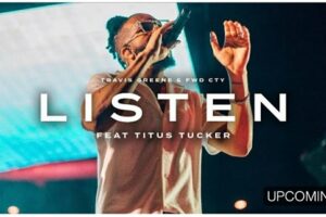 Travis Greene – LISTEN Lyrics ft Titus Tucker