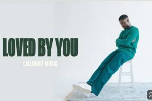 CalledOut Music – Loved By You Lyrics