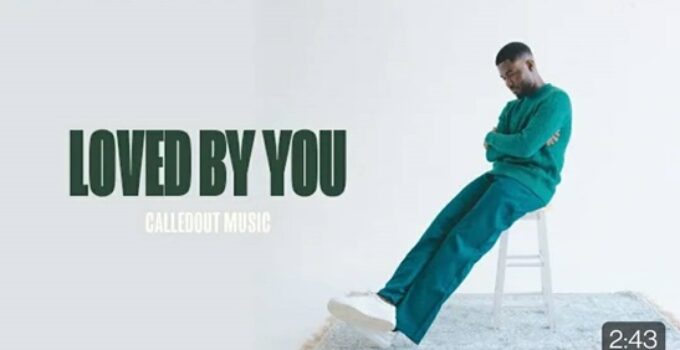 CalledOut Music - Loved By You Lyrics