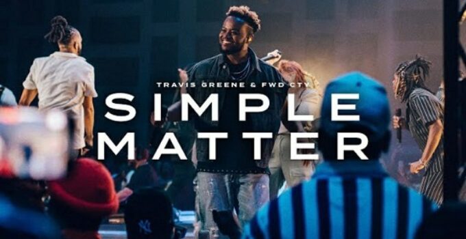 Travis Greene - Simple Matter Lyrics ft Forward City