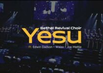 Bethel Revival Choir – YESU Lyrics ft Joe Mettle