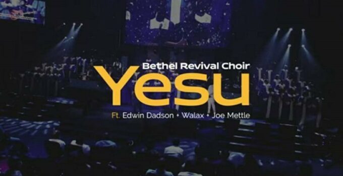 Bethel Revival Choir - YESU Lyrics ft Joe Mettle
