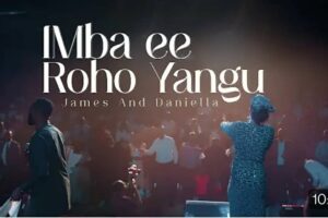 James and Daniella – Imba Ee Roho Yangu Lyrics