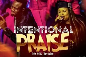 Lyrics for Intentional Praise – Mr M and Revelation