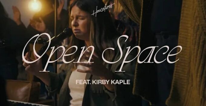 Housefires - Open Space Lyrics ft Kirby Kaple