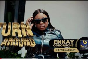 Enkay Ogboruche Turn Around Lyrics