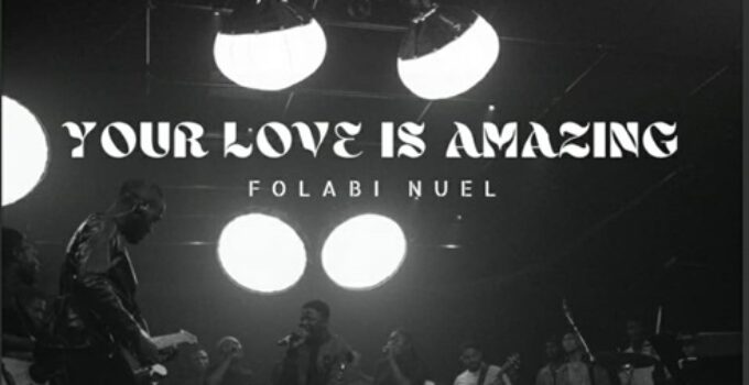 Folabi Nuel - Your Love Is Amazing Lyrics