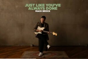 Mack Brock – Just Like You’ve Always Done Lyrics