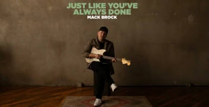 Mack Brock - Just Like You’ve Always Done Lyrics