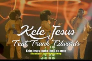 Honesty Creed – Kele Jesus Lyrics ft Frank Edwards