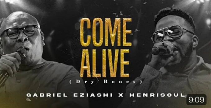 Gabriel Eziashi - Come Alive Lyrics ft Henrisoul