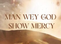 Minister GUC – Man Wey God Show Mercy Lyrics Minister GUC – Man Wey God Show Mercy Lyrics